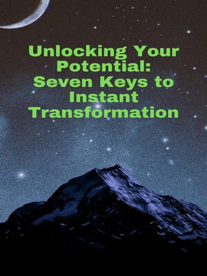 cover image of Unlocking Your Potential Seven Keys to Instant Transformation